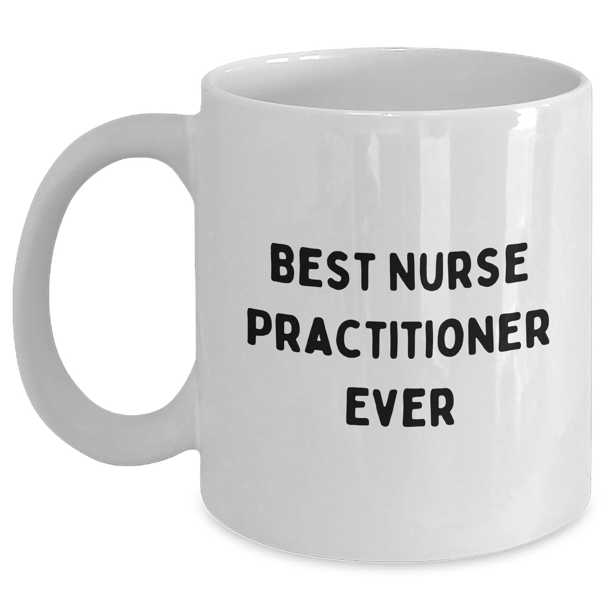 Funny Nurse Practitioner Gifts, Best Nurse Practitioner Ever Quote, White Coffee Mug, Gifts from Family for Father's Day, Gifts for Men - Main