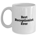 Funny Best Receptionist Ever White Coffee Mug, Gifts from Men to Receptionist, Unique Father's Day Unique Gifts, Inspirational Quote