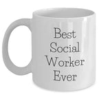 Gifts from Family and Friends to Social Workers - 'Best Social Worker Ever' White Coffee Mug, Graduation Unique Gifts