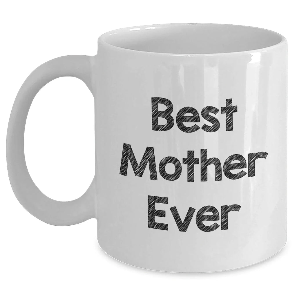 Funny 'Best Mother Ever' White Coffee Mug Gifts from Family for Mother