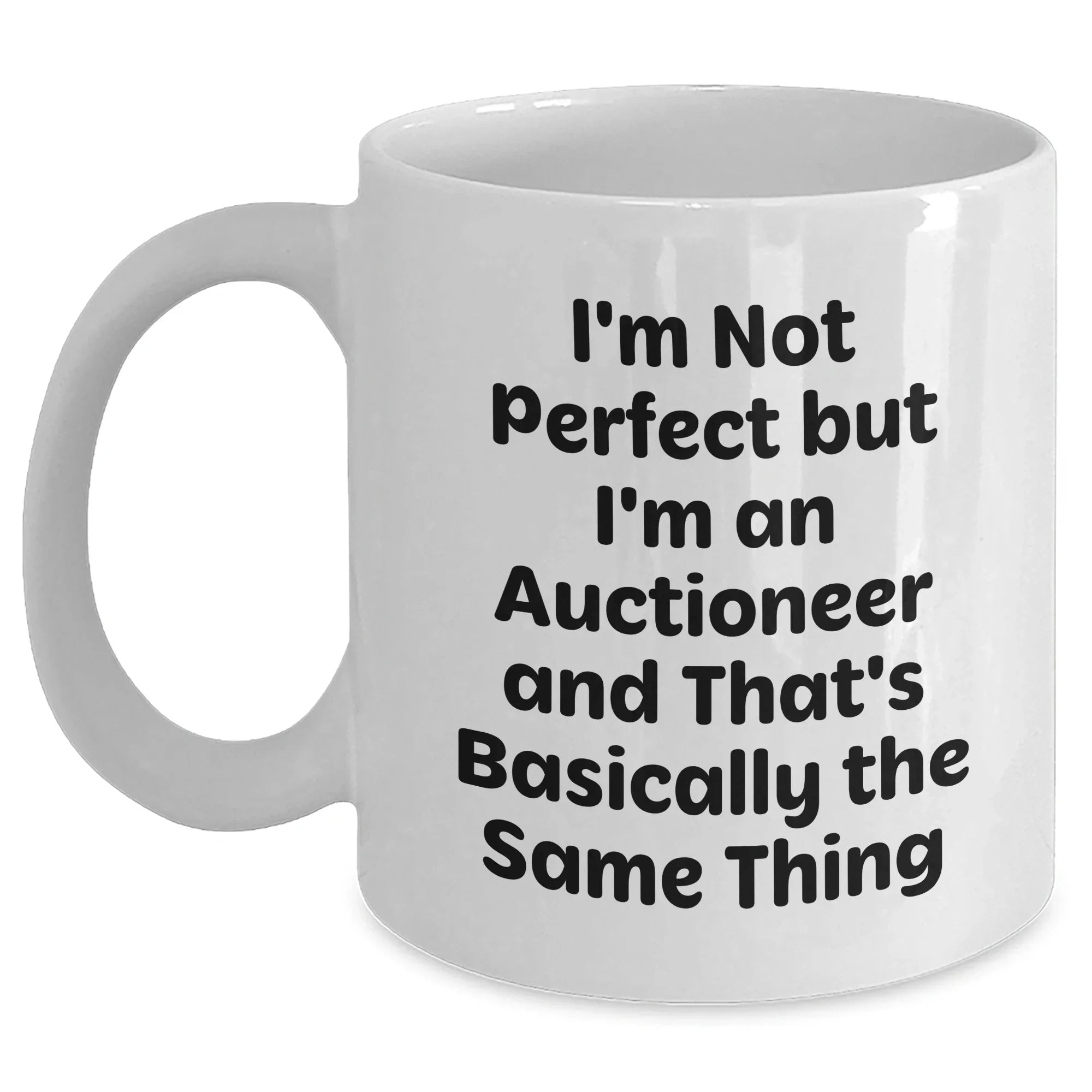 Funny Auctioneer Gift, I'm Not Perfect, White Coffee Mug, Gifts from Men to Auctioneer, Father's Day Unique Gifts