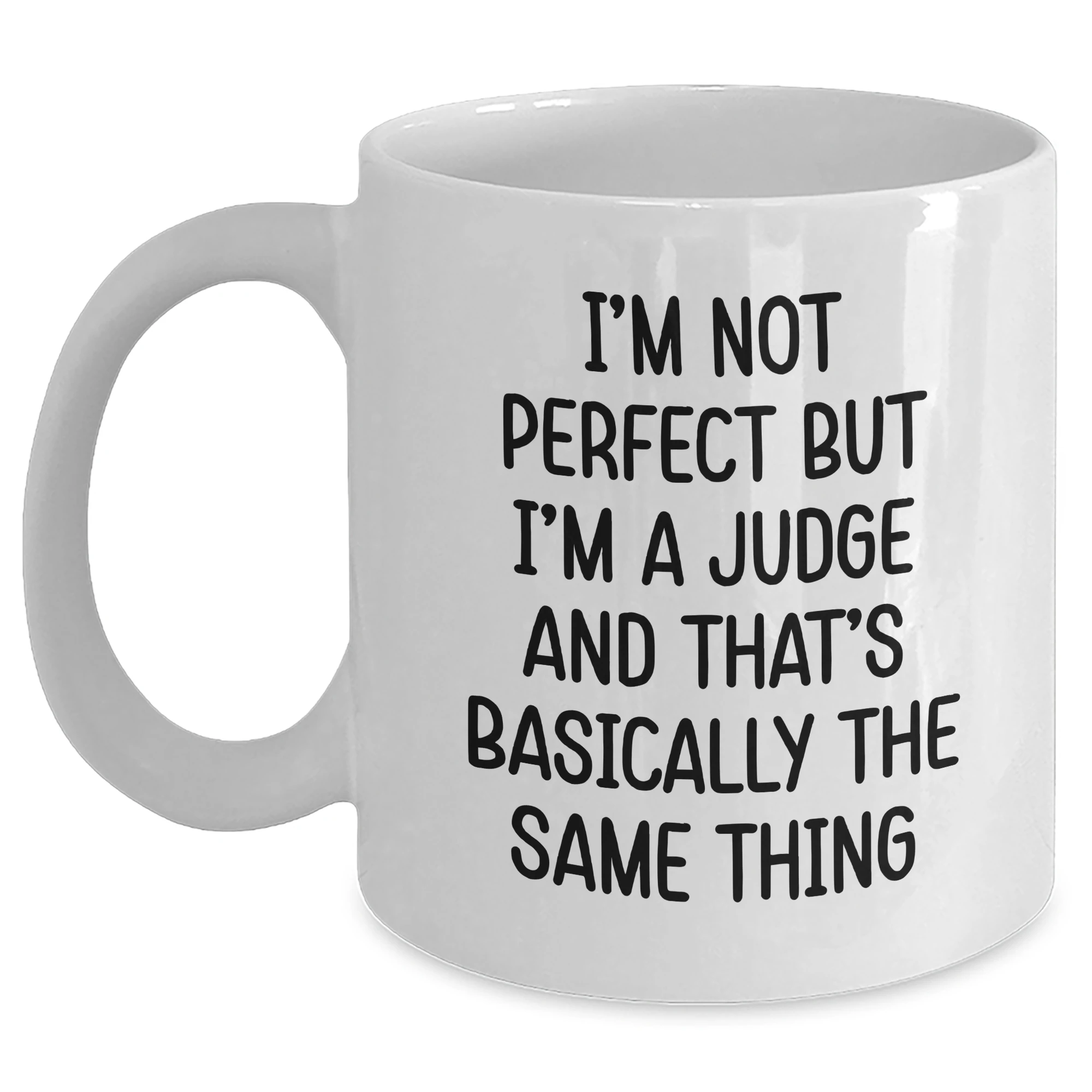 Funny Judge Quote White Coffee Mugs for Graduation Gifts from Friends, Coworkers, or Family to Judge, Men, or Women