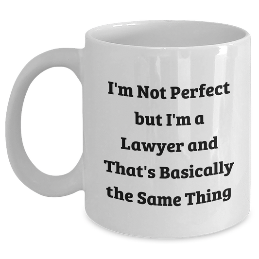 Funny Lawyer Gifts from Friends to Men - White Coffee Mug with 'I'm Not Perfect But I'm A Lawyer' Quote for Father's Day - Main