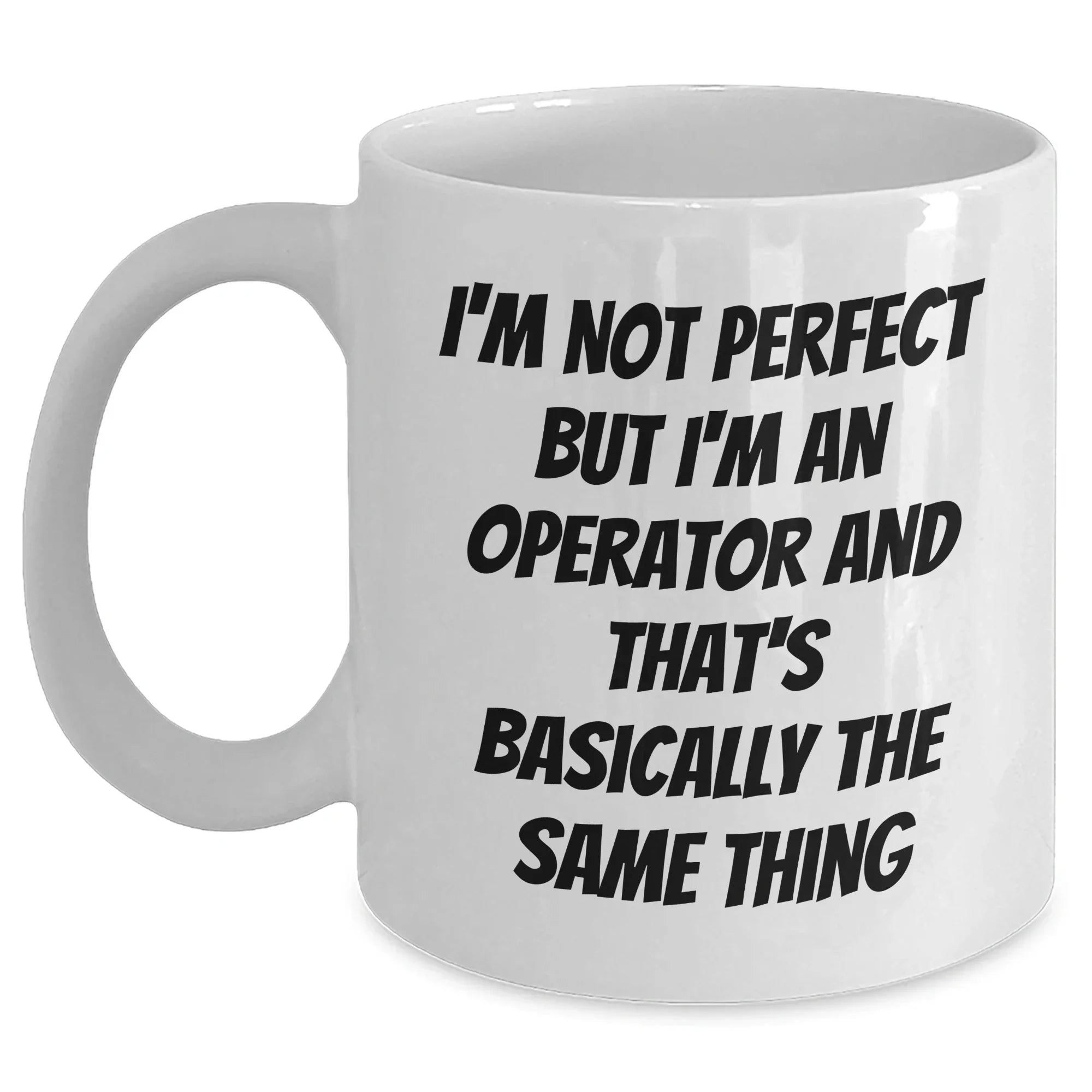 Funny Operator White Coffee Mug Gifts from Mom to Operator Friends on Mother's Day