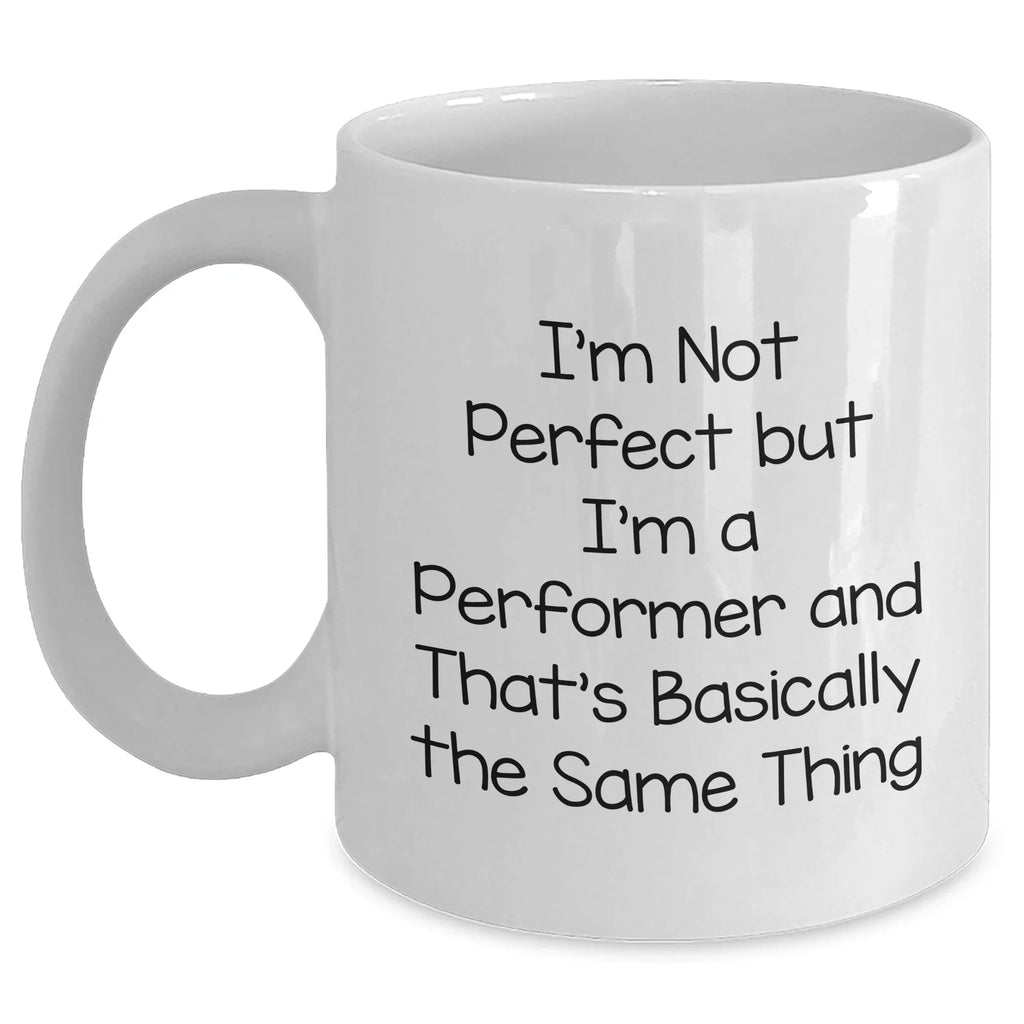 Funny Performer Gifts for Dad - I'm Not Perfect White Coffee Mug, Gifts from Men to Family