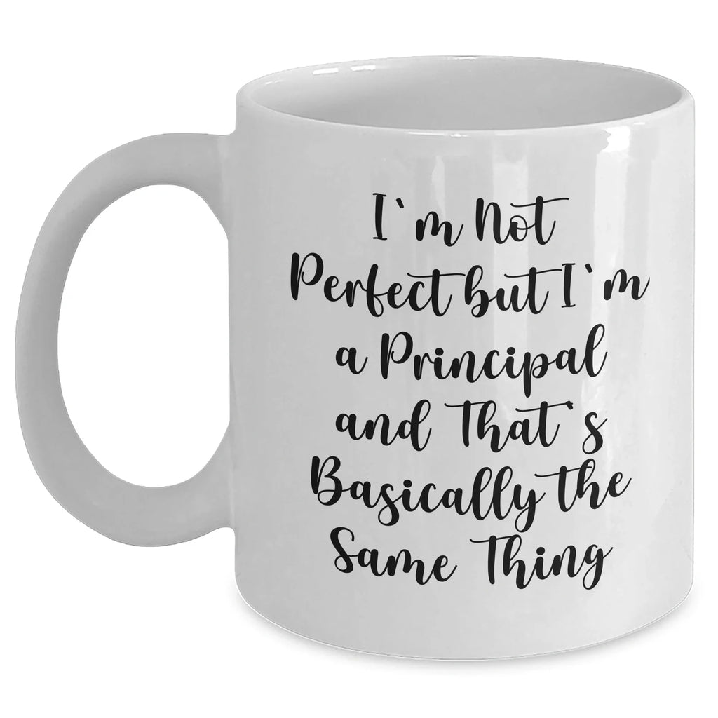 Funny Principal Gifts White Coffee Mug, 'I'm Not Perfect...'