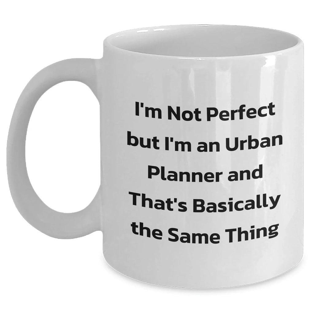 Funny Urban Planner Gifts from Friends for Urban Planner - 'I'm Not Perfect' White Coffee Mug
