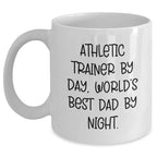 Athletic Trainer Gifts from Dad, Funny White Coffee Mug for Graduation - 'By Day, World's Best Dad By Night.'