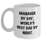 Manager by Day, World's Best Dad by Night Funny Quote White Coffee Mug Gifts for Manager