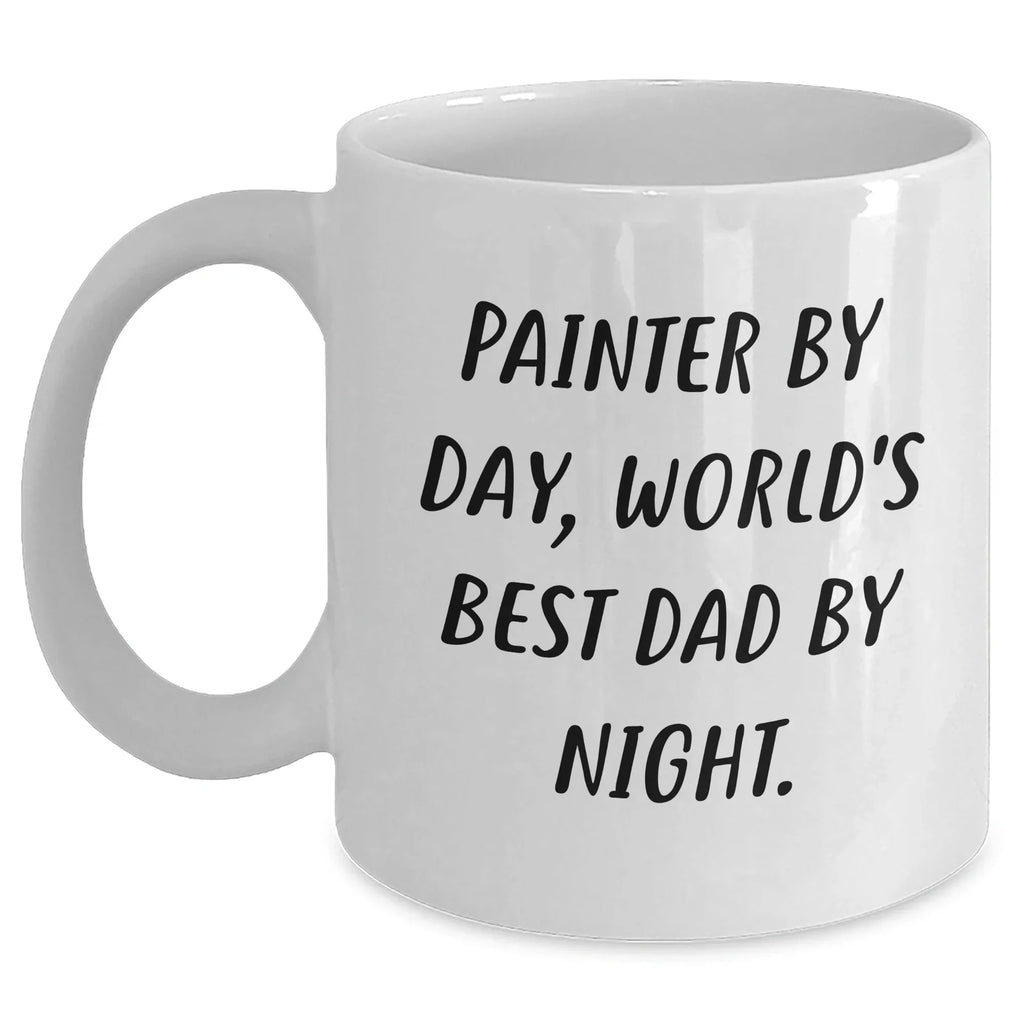 Painter Gifts Funny White Coffee Mug, World's Best Dad By Night, Father's Day Unique Gifts from Men to Painter