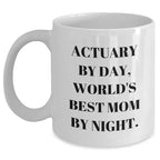 Actuary Gifts for Him, Funny White Coffee Mug for Father's Day - 'Actuary By Day, World's Best Mom By Night.'