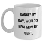 Dancer Gifts Funny Quote White Coffee Mug for Her, Gifts from Mom, Unique Graduation Gifts for Dancer