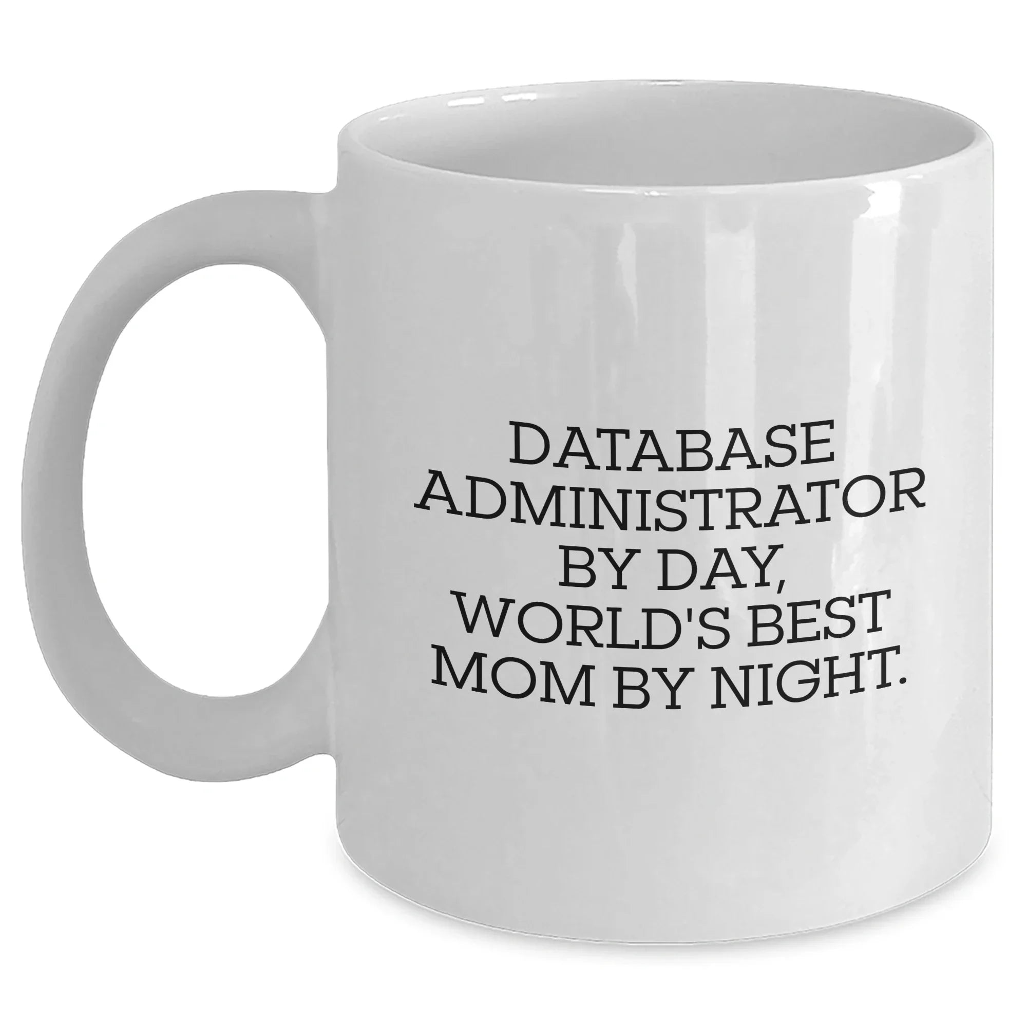 Funny Database Administrator Gifts for Mom - 'Database Administrator By Day, World's Best Mom By Night.' White Coffee Mug, Gifts from Mom to Database Administrator