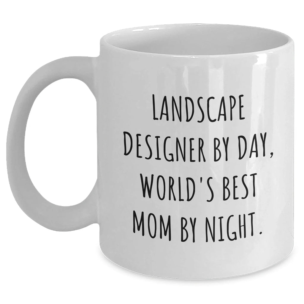 Landscape Designer Gifts from Friends, Funny White Coffee Mug for Dad by Day, World's Best Mom By Night.