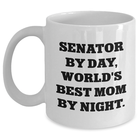 Senator Gifts, Funny Quote White Coffee Mug, Gifts from Friends to Senator, Unique Father's Day Unique Gifts - Main