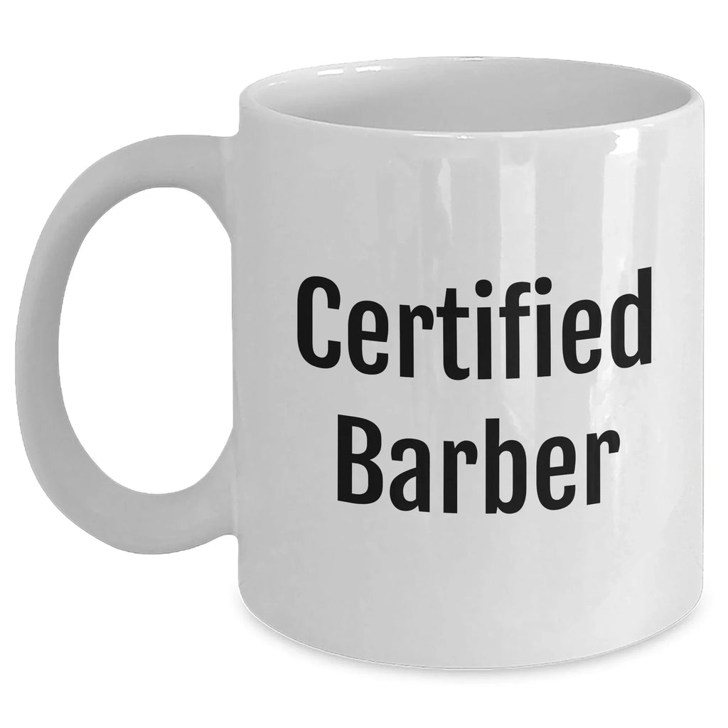 Funny Certified Barber Gifts for Men, White Coffee Mug for Father's Day - 'A Cut Above the Rest' - Gifts from Dad to Barber, Perfect for Coffee Lovers