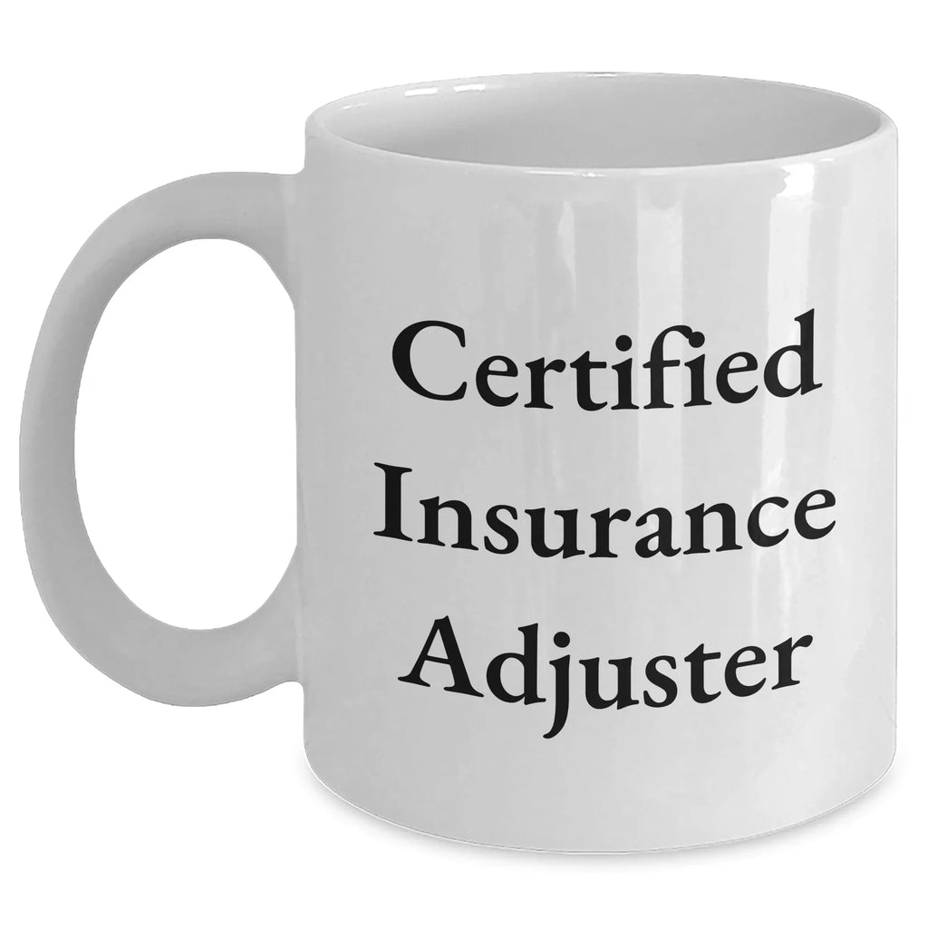 Funny Insurance Adjuster Gifts from Mom - White Coffee Mug, 11oz or 15oz, Ceramic, Microwave, Dishwasher Safe for Insurance Adjuster, Mother's Day Unique Gifts