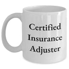 Funny Insurance Adjuster Gifts from Mom - White Coffee Mug, 11oz or 15oz, Ceramic, Microwave, Dishwasher Safe for Insurance Adjuster, Mother's Day Unique Gifts