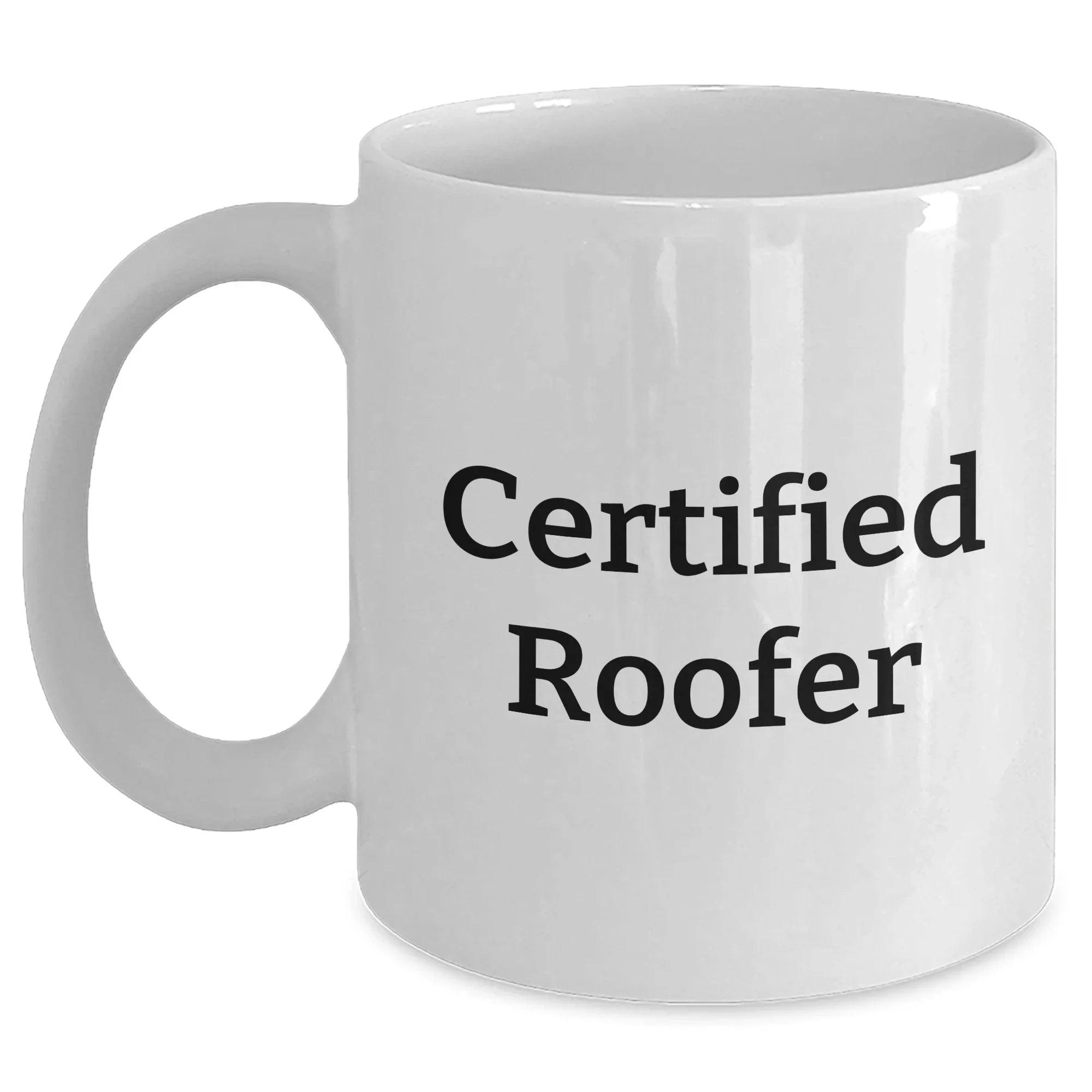 Funny Roofer Gifts from Friends for Dad's Unique White Coffee Mug, 'Certified Roofer' Quote, 11oz or 15oz Capacity, Microwave and Dishwasher Safe