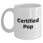 Funny Certified Pop Quotes White Coffee Mug Gifts for Men from Family, Unique Presents for Father's Day