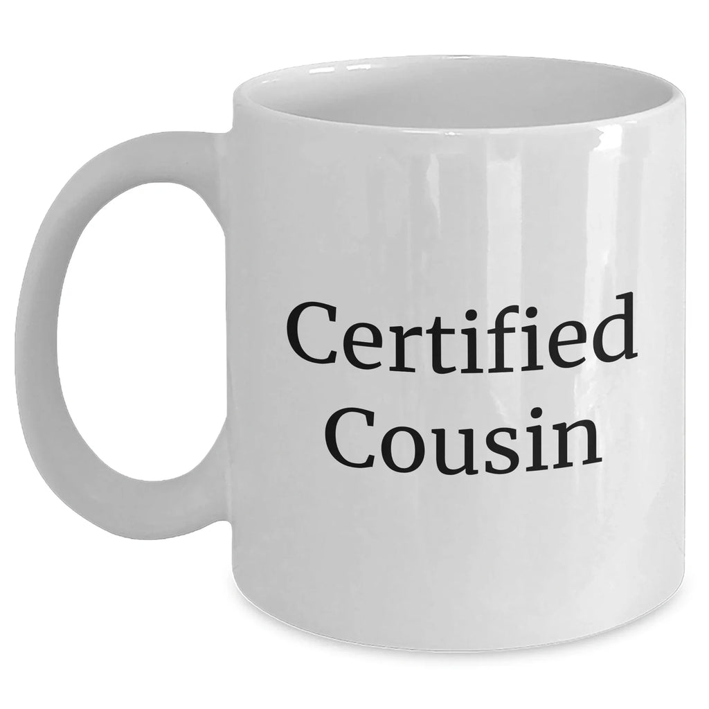 Funny Cousin Gifts Certified Cousin White Coffee Mug for Mom's Day from Family, Gifts for Cousin