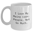 Maine Coon Cat Lovers Gifts from Friends and Family, Funny Coffee Mugs for Dad, 'I Love My Maine Coon. People, Not So Much.'