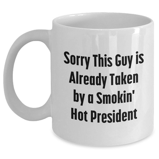 Funny President Quote Gifts from Friends for White Coffee Mug, Unique President Gifts for Father's Day, White Ceramic Mug with 11oz or 15oz Capacity - Main