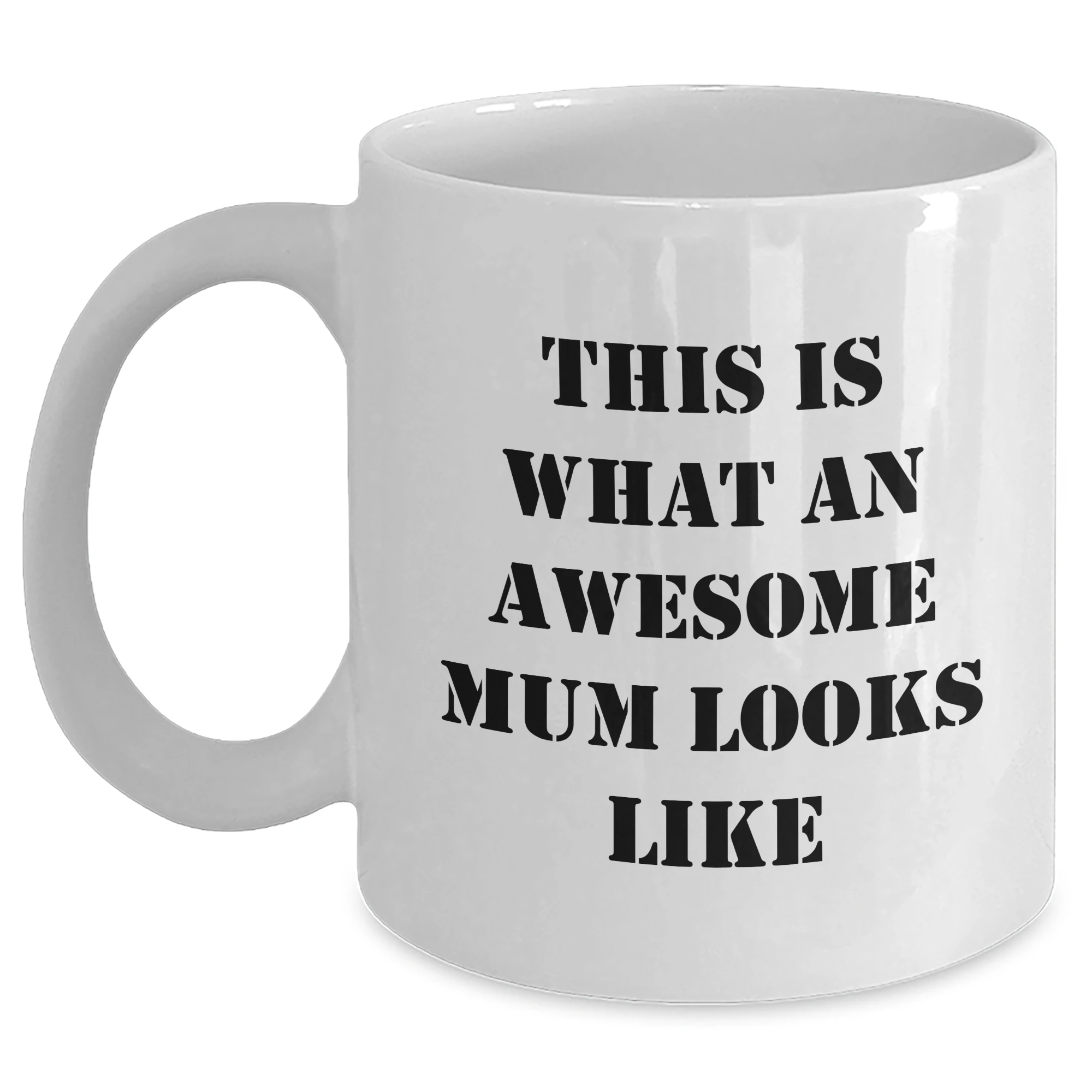 Funny Mum Gifts from Women to Awesome Mums on Father's Day, White Coffee Mug with Quote 'This Is What An Awesome Mum Looks Like'