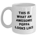 Funny Poppa Gifts - White Coffee Mug for Awesome Dads on Father's Day, Gifts from Family and Friends