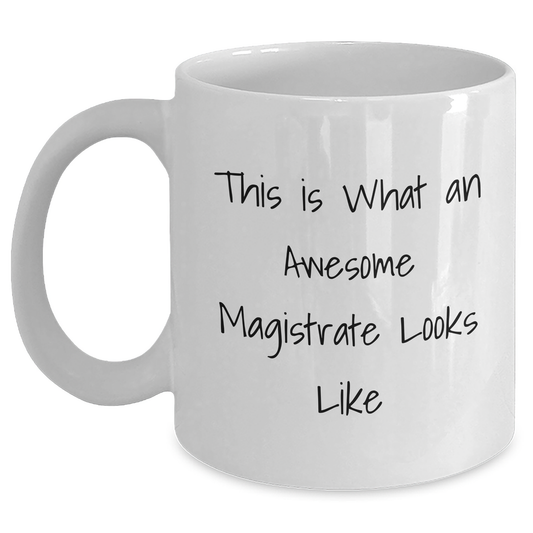 Funny Magistrate Gifts for Him - This Is What An Awesome Magistrate Looks Like White Coffee Mug for Father's Day - Main