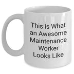 Funny Maintenance Worker Gifts from Family - White Coffee Mug for Awesome Maintenance Worker Dad - This Is What An Awesome Maintenance Worker Looks Like Quote