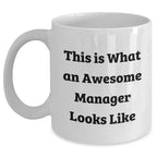 Funny Manager White Coffee Mug Gifts from Family to Awesome Managers on Father's Day, This Is What An Awesome Manager Looks Like