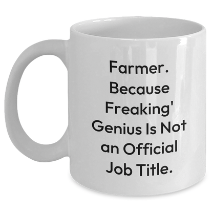 Farmer Gifts, Funny Quote White Coffee Mug, Gifts from Friends to Farmer for Graduation, 'Farmer. Because Freaking' genius Is Not An Official Job Title.' - Main