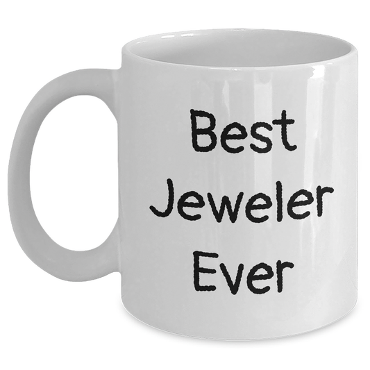 Funny Jeweler Gifts from Best Jeweler Ever - White Coffee Mug for Graduation Unique Gifts - Main