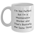 Funny Maintenance Worker Gifts, Gifts from Family to Maintenance Worker, White Coffee Mug, 'I'm Not Perfect...'