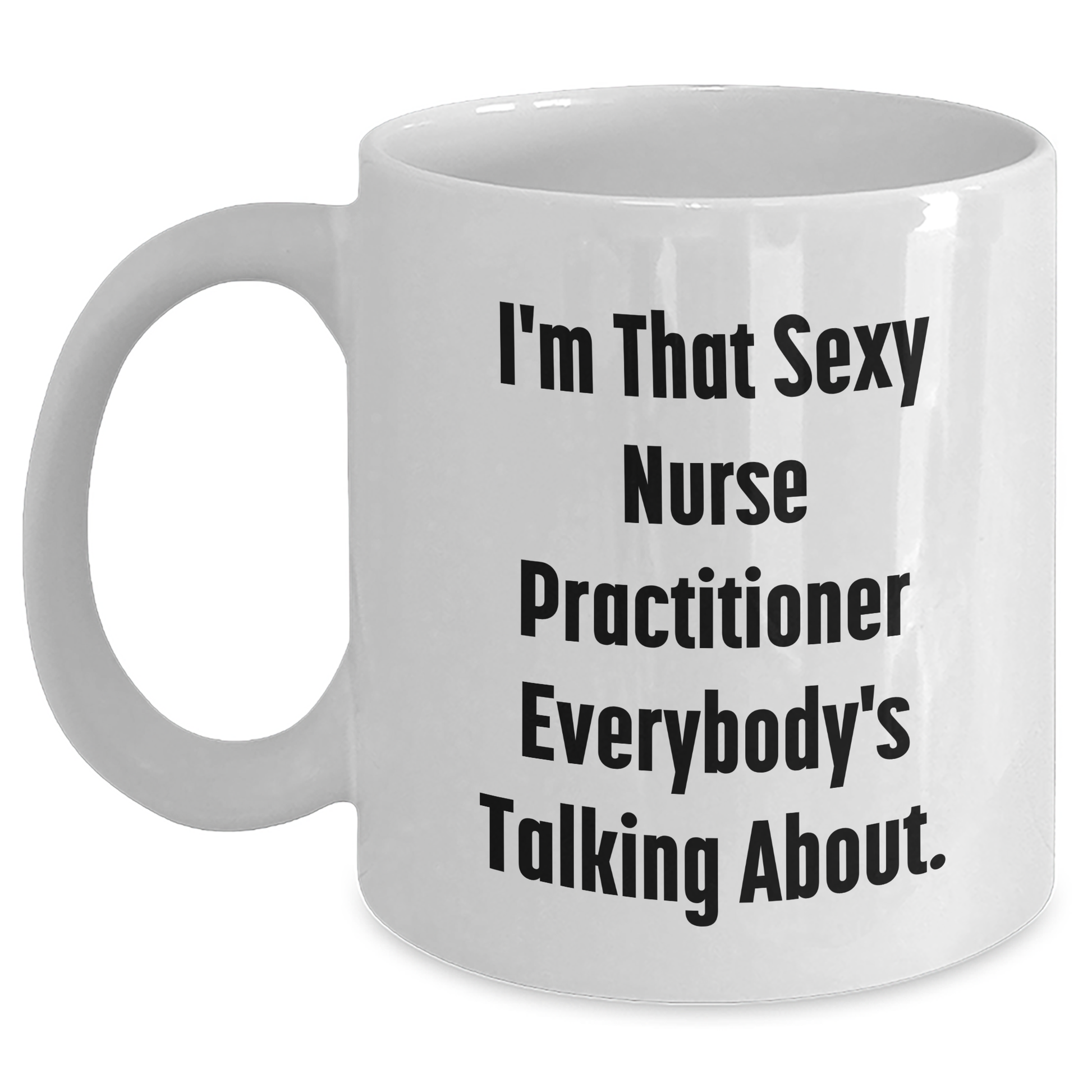Nurse Practitioner Gifts, Funny Quote Coffee Mug, Gifts from Family, Gifts for Nurse Practitioner, Unique White Coffee Mug for Mother's Day - Main