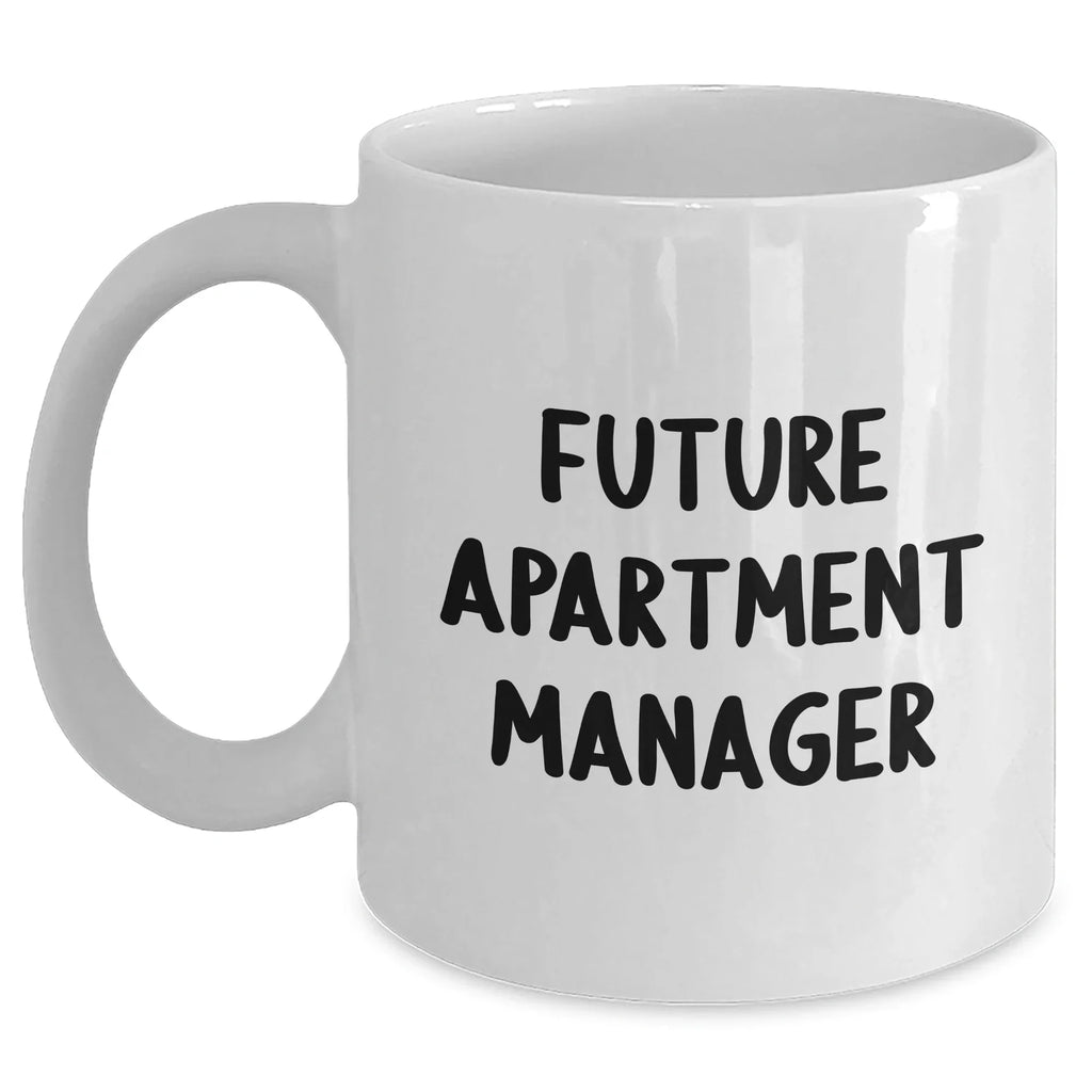 Funny Future Apartment Manager Gifts from Mom, White Coffee Mug for Apartment Manager, 'You're the Best' Quote, 11oz or 15oz Capacity, Ceramic, Microwave and Dishwasher Safe