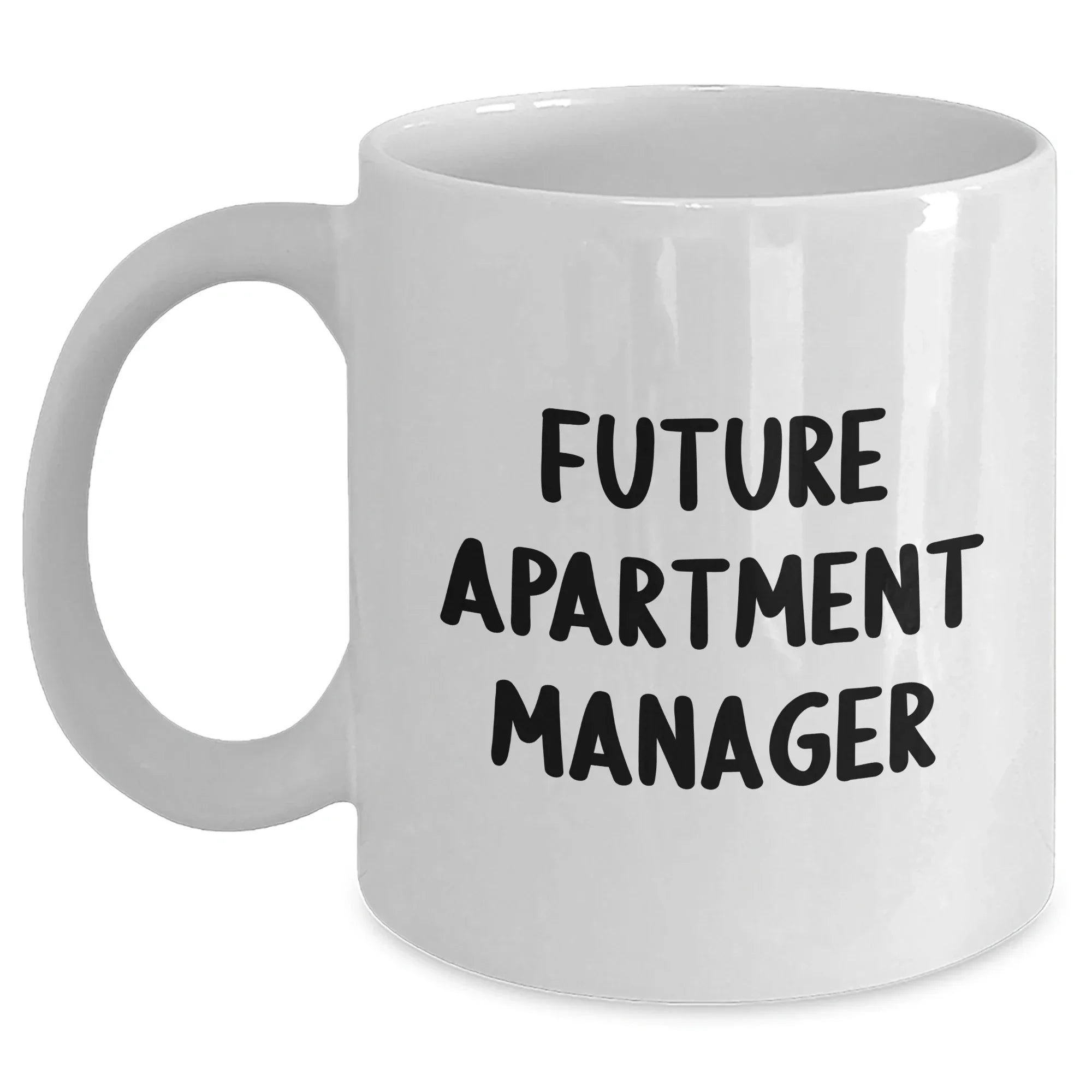 Funny Future Apartment Manager Gifts from Mom, White Coffee Mug for Apartment Manager, 'You're the Best' Quote, 11oz or 15oz Capacity, Ceramic, Microwave and Dishwasher Safe