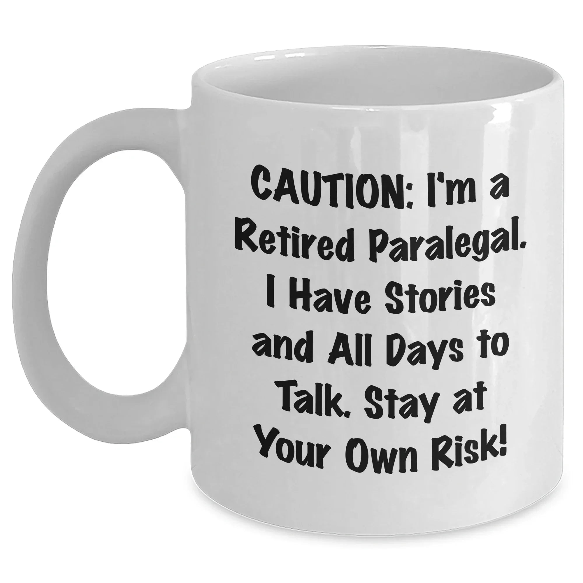 Funny Paralegal Gifts, White Coffee Mug with Cautionary Quote - Gifts from Friends and Family for Paralegal Moms on Mother's Day