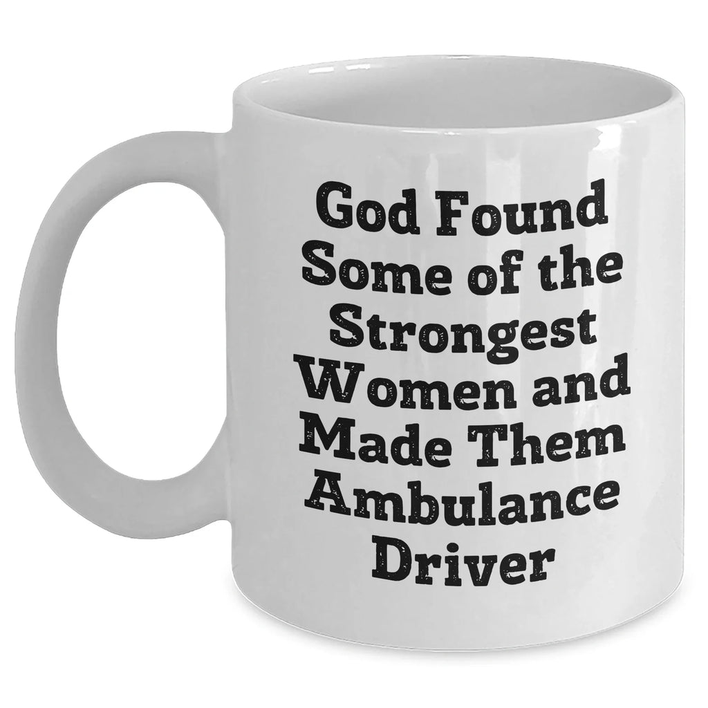 Funny Ambulance Driver Gifts from Women for Ambulance Driver, Inspirational White Coffee Mug for Graduation