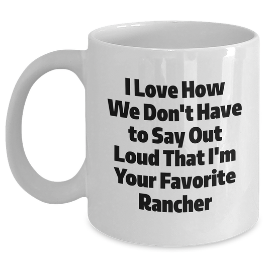 Rancher Gifts from Friends - Funny Quote White Coffee Mug for Favorite Rancher Graduation, Gifts for Men, Unique Rancher Mug - Main