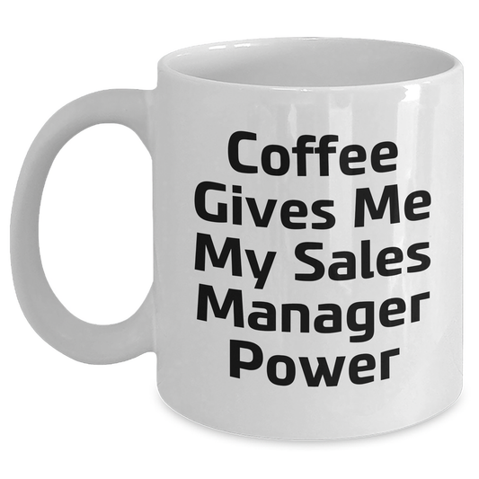 Sales Manager Gifts Funny Inspirational Coffee Mug Best for Graduation Unique Gifts from Friends to Sales Manager - Main