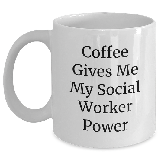 Funny Social Worker Gifts from Friends for Graduation, 'Coffee Gives Me My Social Worker Power' White Coffee Mug - Main