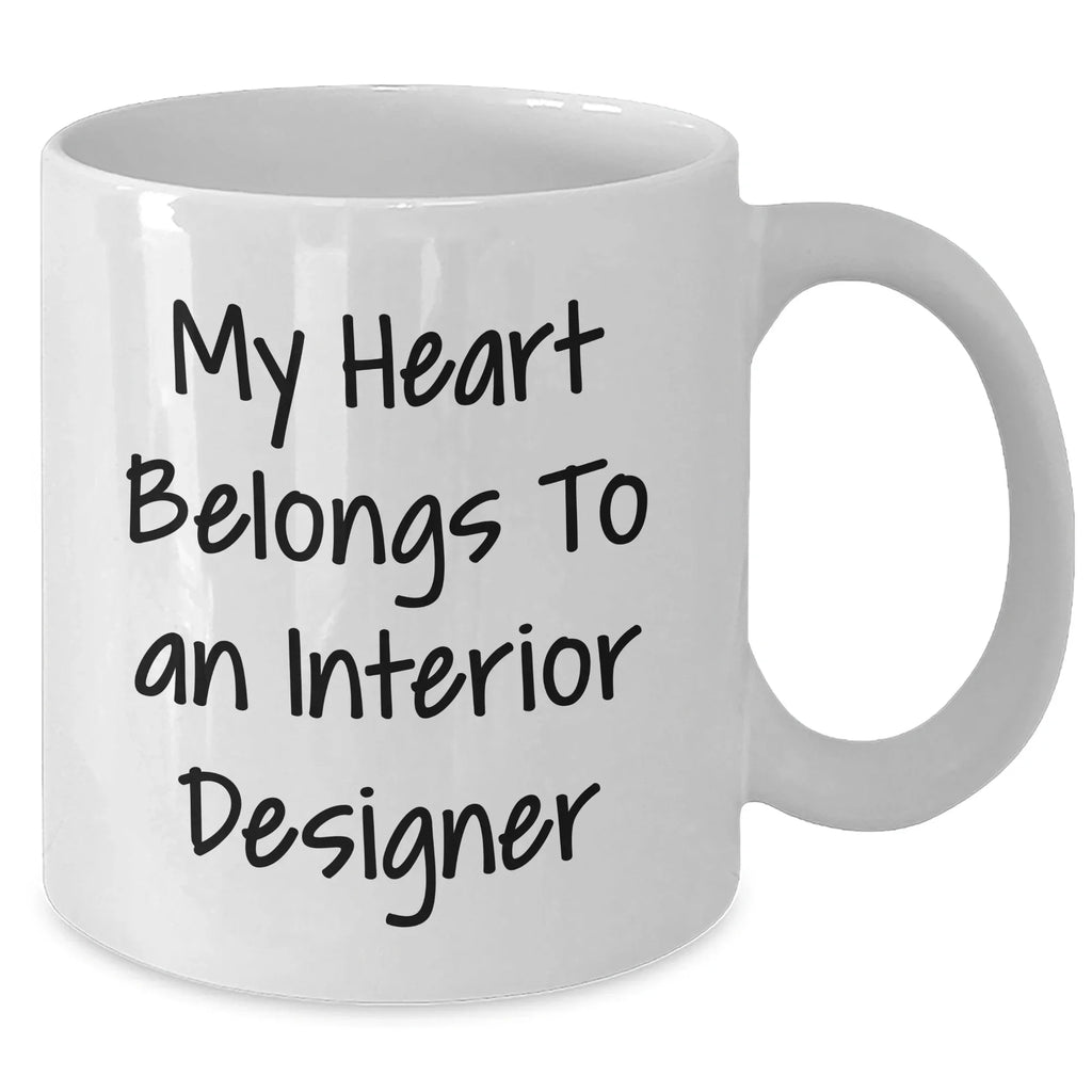 Funny Interior Designer Quotes Gifts from Men to Wife on Mother's Day, My Heart Belongs To An Interior Designer White Coffee Mug, 11oz or 15oz Capacity, Ceramic, Microwave and Dishwasher Safe