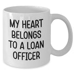 Funny Loan Officer Gifts, White Coffee Mug, 'My Heart Belongs To A Loan Officer', Graduation Unique Gifts from Friends, Coworkers, Family