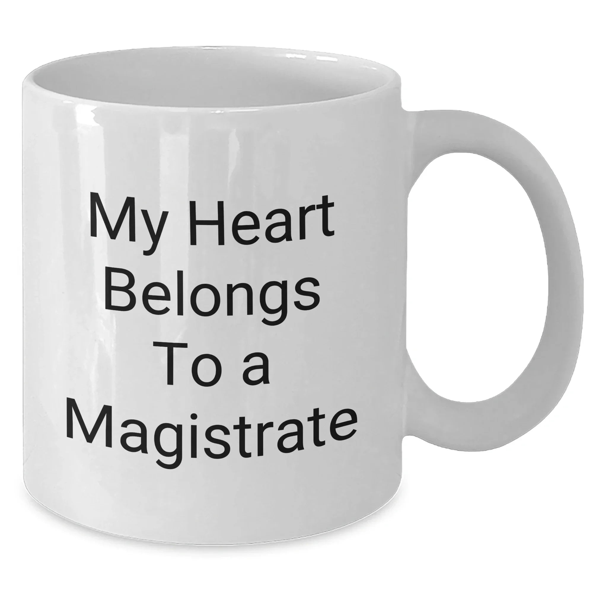 Funny Magistrate Gifts - My Heart Belongs To A Magistrate White Coffee Mug for Mother's Day, Gifts from Friends, Family, or Coworkers to Magistrate