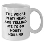 Funny Hobby Horsing Gifts for Men - White Coffee Mug with 'The Voices In My Head Are Telling Me To Go Hobby Horsing' Quote - Gifts from Family - Father's Day Unique Presents