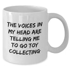 Toy Collecting Humor Gifts for Men from Friends - 'The Voices In My Head Are Telling Me To Go Toy Collecting' Funny White Coffee Mug for Dad on Father's Day