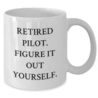 Funny Pilot Gifts from Men to Friends - Retired Pilot Figure It Out Yourself White Coffee Mug for Graduation Unique Gifts