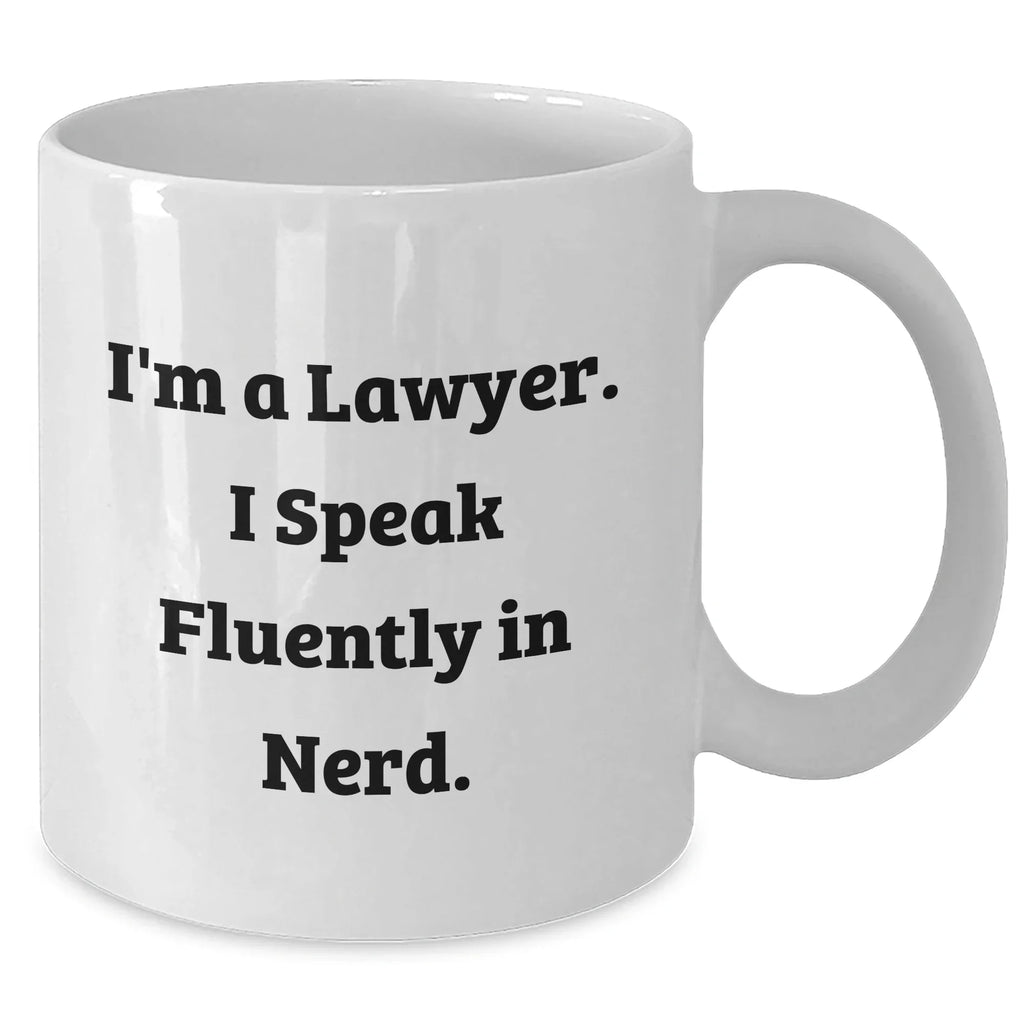 Funny Lawyer Gifts from Friends, Unique Mother's Day White Coffee Mug for Men, Women, or Family, 'I'm a Lawyer. I Speak Fluently in genius.'